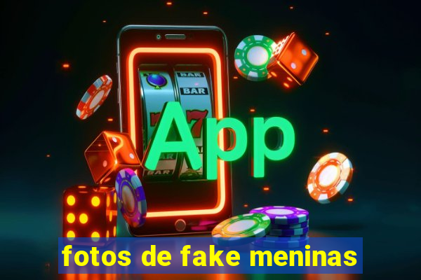 fotos de fake meninas